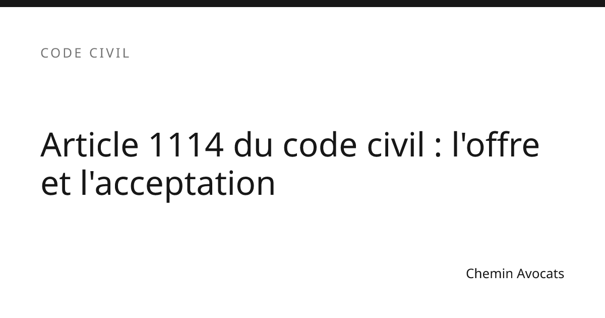 Article 1114 du code civil : l'offre et l'acceptation